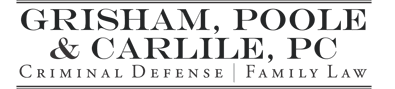 Grisham and Poole, P.C. Criminal Defense and Family Law